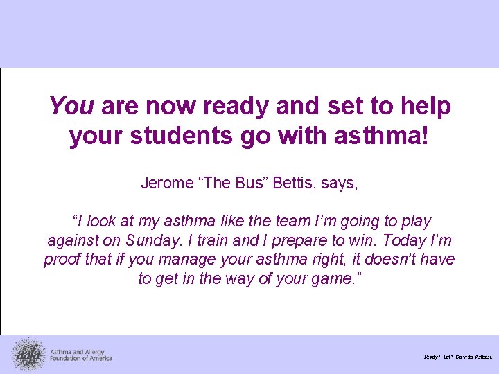 You are now ready and set to help your students go with asthma! Jerome