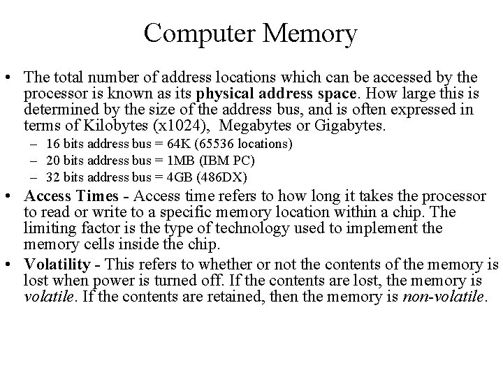 Computer Memory • The total number of address locations which can be accessed by Computer Memory • The total number of address locations which can be accessed by