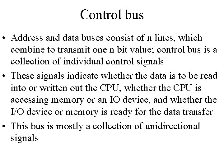 Control bus • Address and data buses consist of n lines, which combine to Control bus • Address and data buses consist of n lines, which combine to