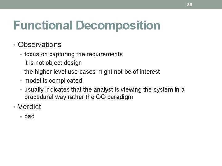 25 Functional Decomposition • Observations • focus on capturing the requirements • it is 25 Functional Decomposition • Observations • focus on capturing the requirements • it is