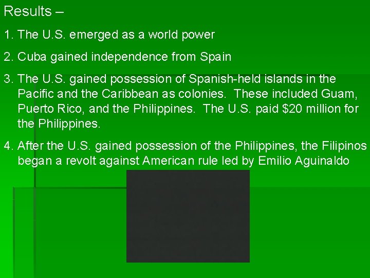 Results – 1. The U. S. emerged as a world power 2. Cuba gained