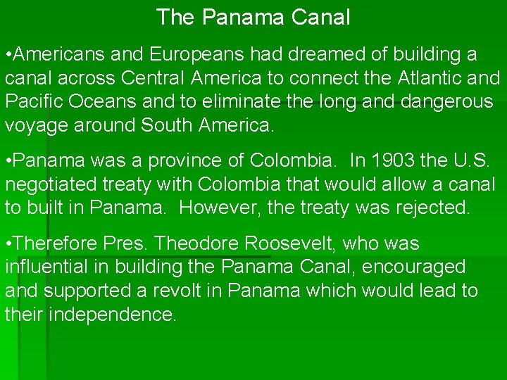 The Panama Canal • Americans and Europeans had dreamed of building a canal across