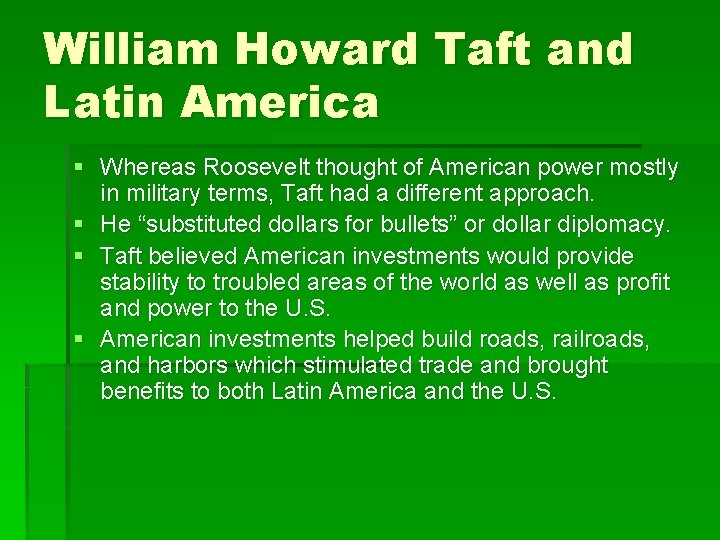 William Howard Taft and Latin America § Whereas Roosevelt thought of American power mostly