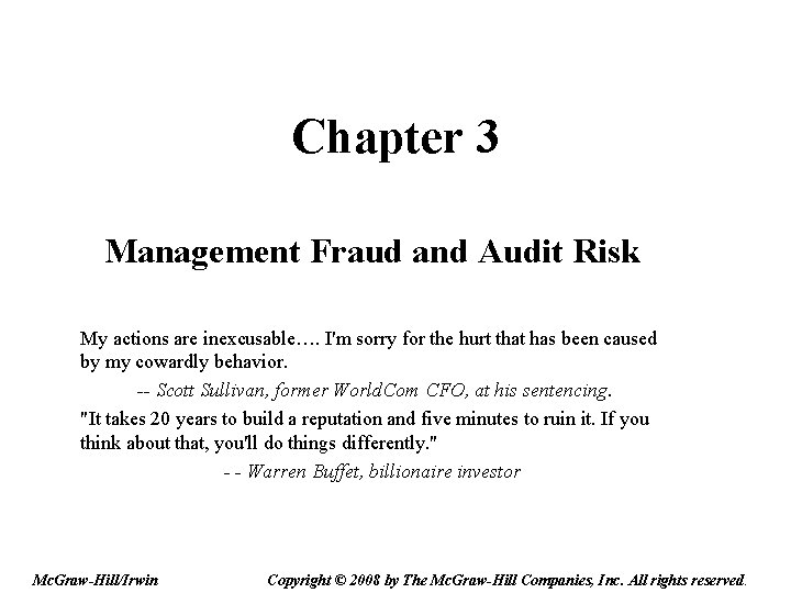 Chapter 3 Management Fraud and Audit Risk My actions are inexcusable…. I'm sorry for