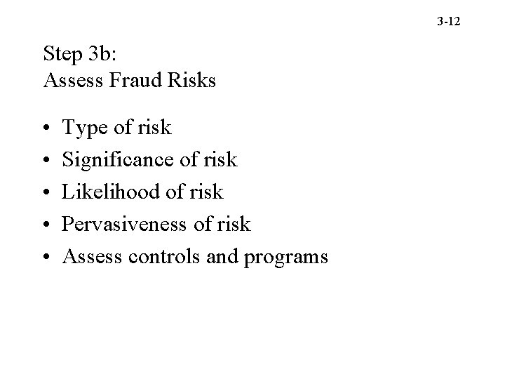 3 -12 Step 3 b: Assess Fraud Risks • • • Type of risk