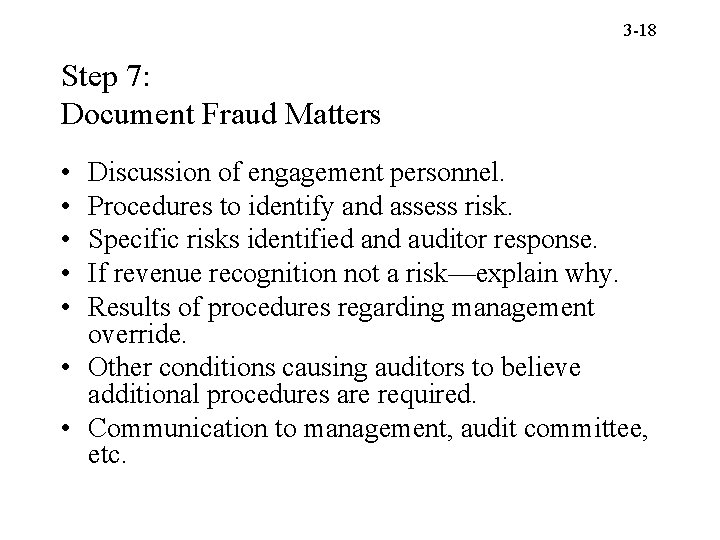 3 -18 Step 7: Document Fraud Matters • • • Discussion of engagement personnel.