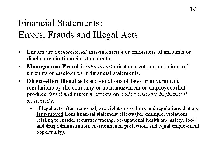 3 -3 Financial Statements: Errors, Frauds and Illegal Acts • Errors are unintentional misstatements