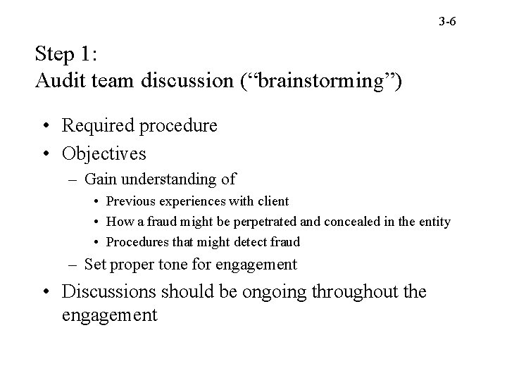 3 -6 Step 1: Audit team discussion (“brainstorming”) • Required procedure • Objectives –
