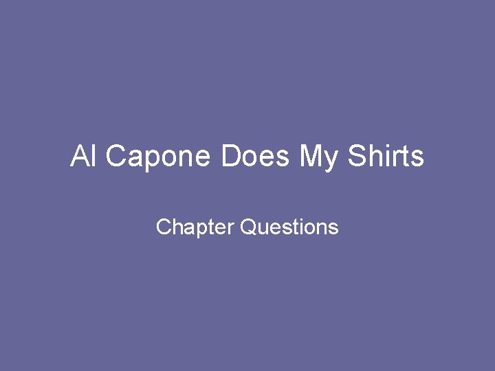 Al Capone Does My Shirts Chapter Questions 