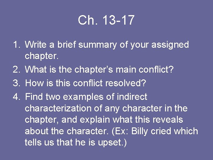 Ch. 13 -17 1. Write a brief summary of your assigned chapter. 2. What