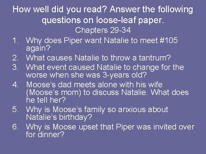 How well did you read? Answer the following questions on loose-leaf paper. 1. 2.