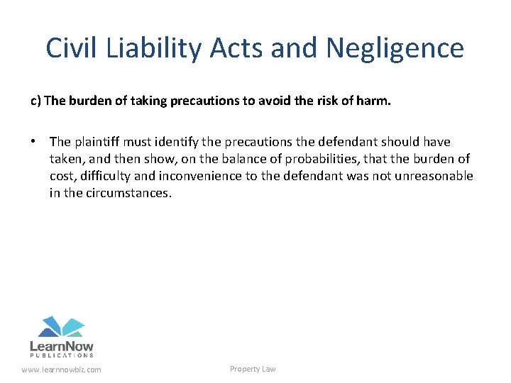 Civil Liability Acts and Negligence c) The burden of taking precautions to avoid the