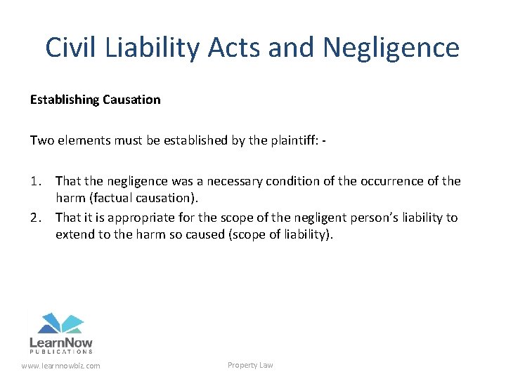 Civil Liability Acts and Negligence Establishing Causation Two elements must be established by the
