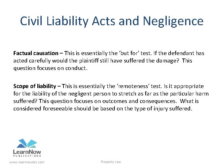 Civil Liability Acts and Negligence Factual causation – This is essentially the ‘but for’