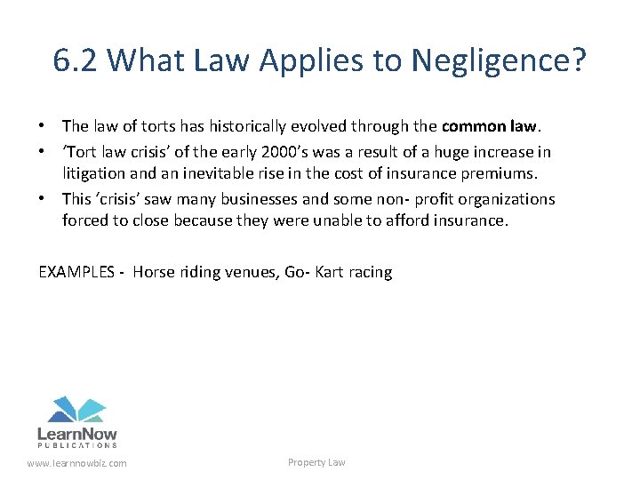 6. 2 What Law Applies to Negligence? • The law of torts has historically