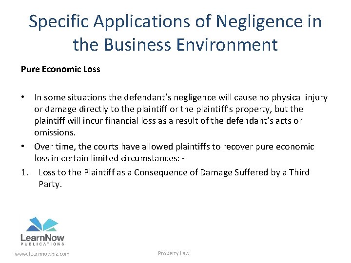 Specific Applications of Negligence in the Business Environment Pure Economic Loss • In some