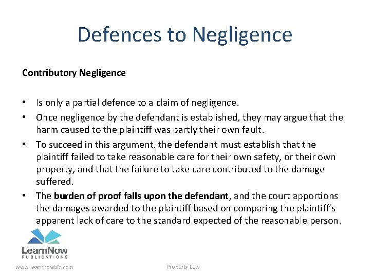 Defences to Negligence Contributory Negligence • Is only a partial defence to a claim