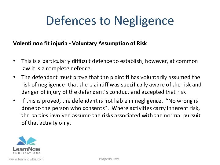 Defences to Negligence Volenti non fit injuria - Voluntary Assumption of Risk • This