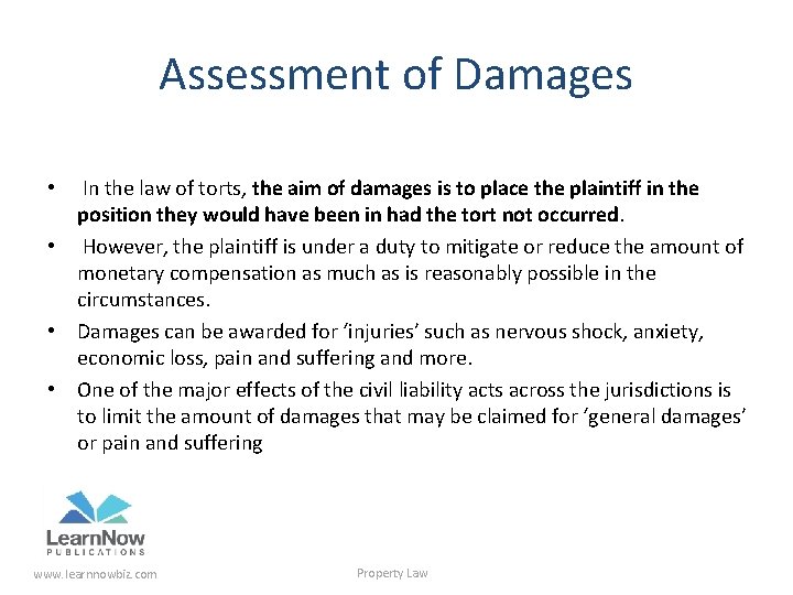 Assessment of Damages In the law of torts, the aim of damages is to