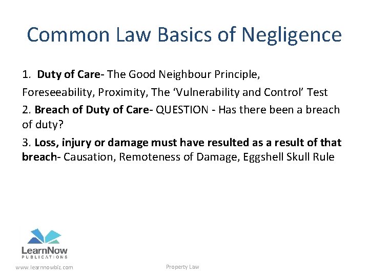 Common Law Basics of Negligence 1. Duty of Care- The Good Neighbour Principle, Foreseeability,