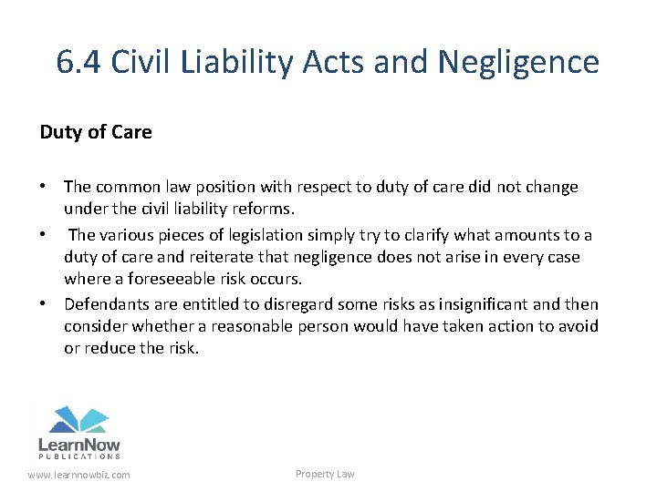 6. 4 Civil Liability Acts and Negligence Duty of Care • The common law