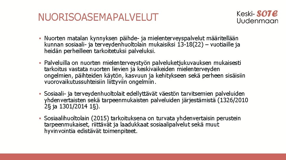 NUORISOASEMAPALVELUT ▪ Nuorten matalan kynnyksen päihde- ja mielenterveyspalvelut määritellään kunnan sosiaali- ja terveydenhuoltolain mukaisiksi