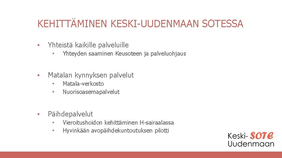 KEHITTÄMINEN KESKI-UUDENMAAN SOTESSA • Yhteistä kaikille palveluille • • Matalan kynnyksen palvelut • •