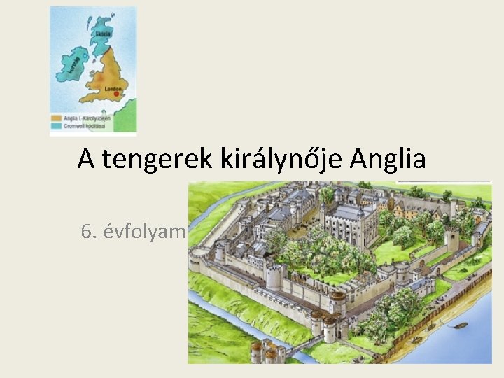 A tengerek királynője Anglia 6. évfolyam 