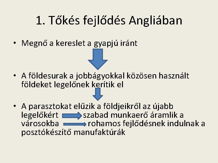 1. Tőkés fejlődés Angliában • Megnő a kereslet a gyapjú iránt • A földesurak