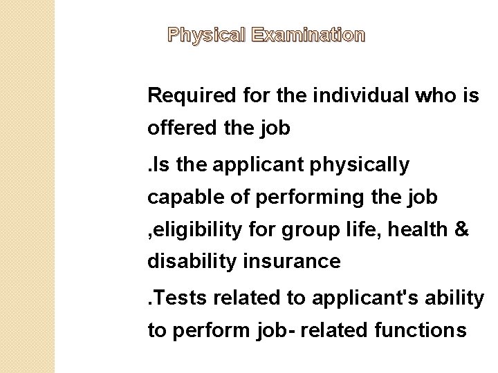 Physical Examination Required for the individual who is offered the job . Is the