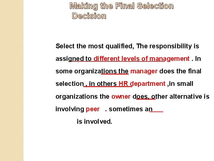 Making the Final Selection Decision Select the most qualified, The responsibility is assigned to