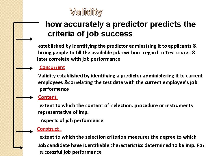 Validity how accurately a predictor predicts the criteria of job success Predictive Validity established