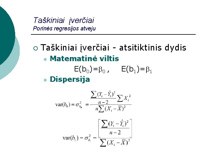 Taškiniai įverčiai Porinės regresijos atveju ¡ Taškiniai įverčiai - atsitiktinis dydis l l Matematinė