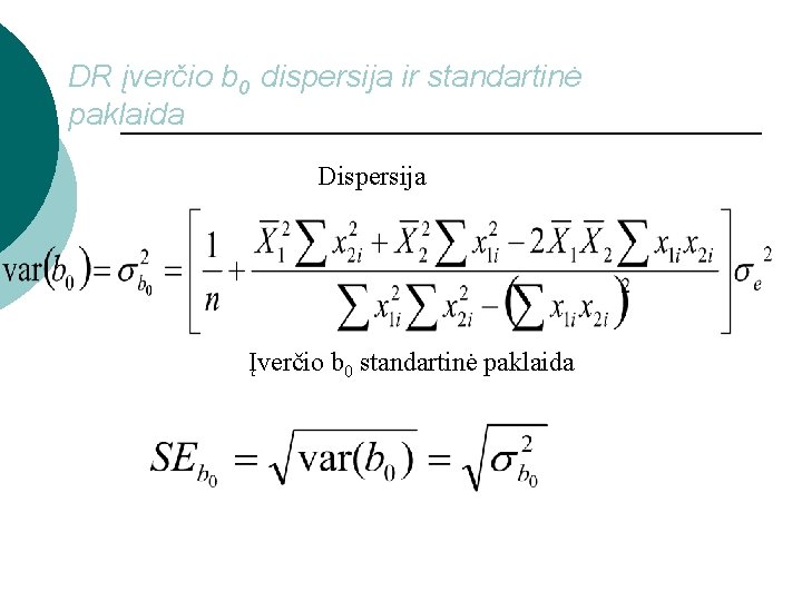 DR įverčio b 0 dispersija ir standartinė paklaida Dispersija Įverčio b 0 standartinė paklaida