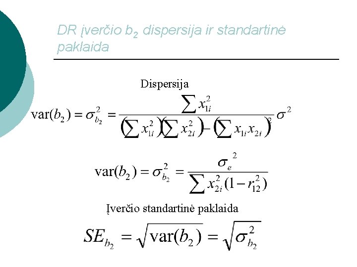 DR įverčio b 2 dispersija ir standartinė paklaida Dispersija Įverčio standartinė paklaida 