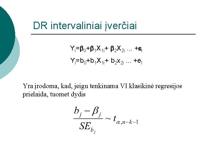 DR intervaliniai įverčiai Yi= 0+ 1 X 1 i+ 2 X 2 i. .