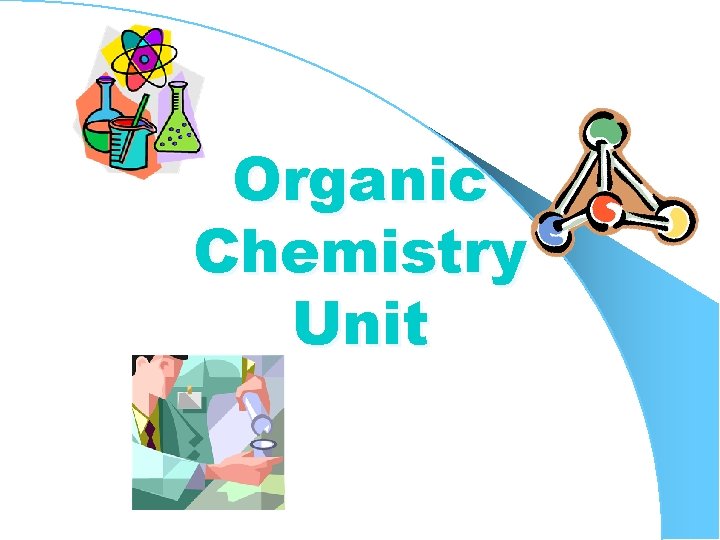 Organic Chemistry Unit 