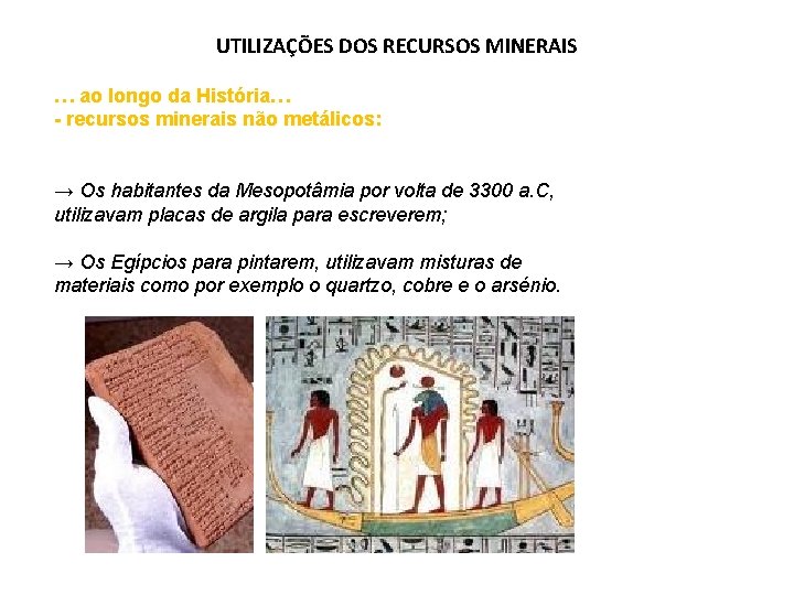 UTILIZAÇÕES DOS RECURSOS MINERAIS … ao longo da História… - recursos minerais não metálicos:
