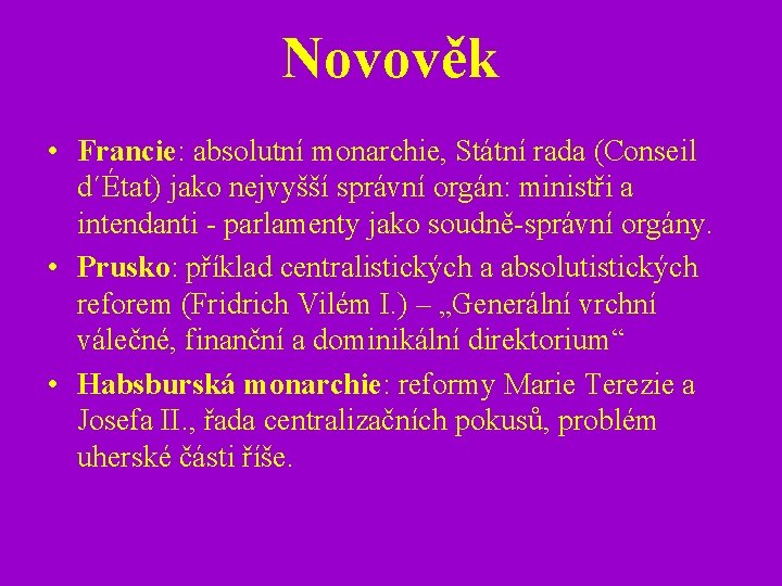 Novověk • Francie: absolutní monarchie, Státní rada (Conseil d´État) jako nejvyšší správní orgán: ministři