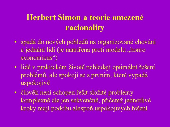 Herbert Simon a teorie omezené racionality • spadá do nových pohledů na organizované chování