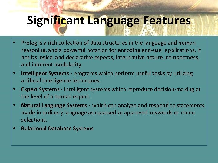 Significant Language Features • Prolog is a rich collection of data structures in the