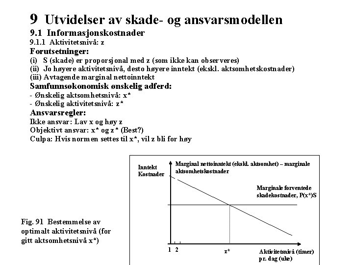 9 Utvidelser av skade- og ansvarsmodellen 9. 1 Informasjonskostnader 9. 1. 1 Aktivitetsnivå: z