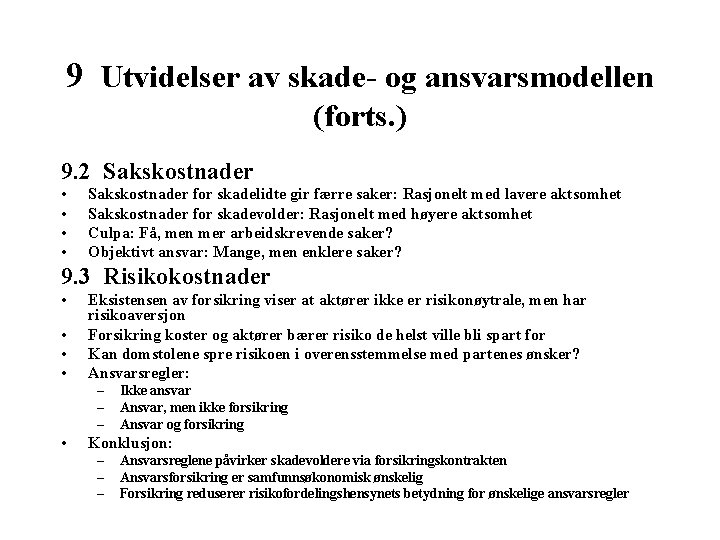 9 Utvidelser av skade- og ansvarsmodellen (forts. ) 9. 2 Sakskostnader • • Sakskostnader