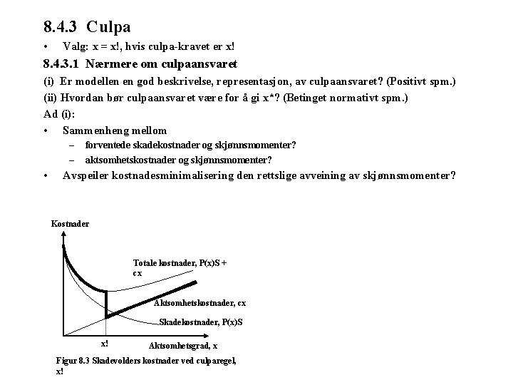 8. 4. 3 Culpa • Valg: x = x!, hvis culpa-kravet er x! 8.