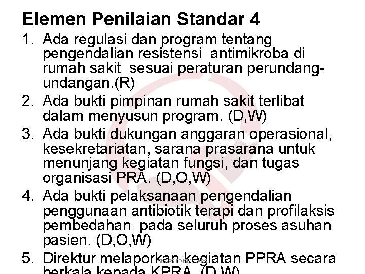 Elemen Penilaian Standar 4 1. Ada regulasi dan program tentang pengendalian resistensi antimikroba di