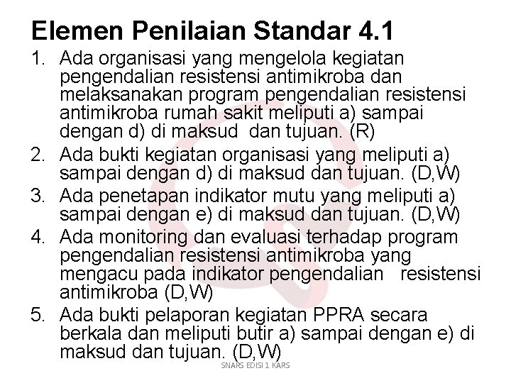 Elemen Penilaian Standar 4. 1 1. Ada organisasi yang mengelola kegiatan pengendalian resistensi antimikroba