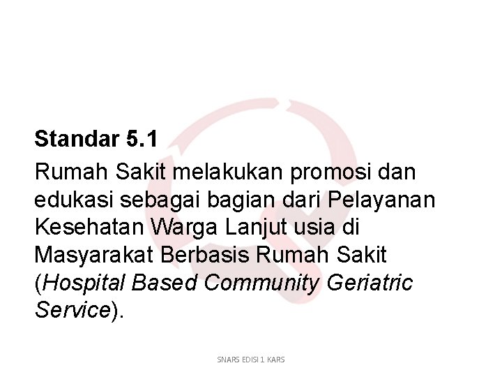 Standar 5. 1 Rumah Sakit melakukan promosi dan edukasi sebagai bagian dari Pelayanan Kesehatan