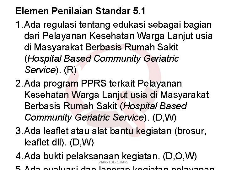 Elemen Penilaian Standar 5. 1 1. Ada regulasi tentang edukasi sebagai bagian dari Pelayanan