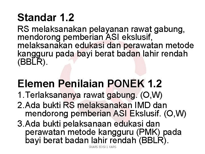 Standar 1. 2 RS melaksanakan pelayanan rawat gabung, mendorong pemberian ASI ekslusif, melaksanakan edukasi