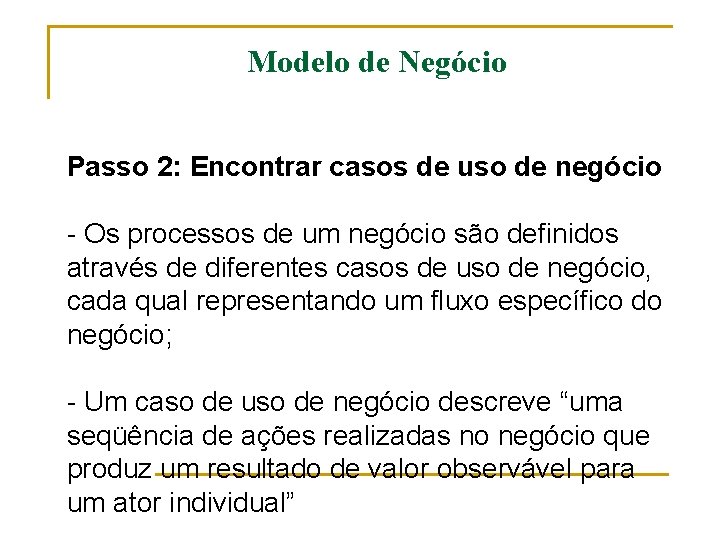 Modelo de Negócio Passo 2: Encontrar casos de uso de negócio - Os processos